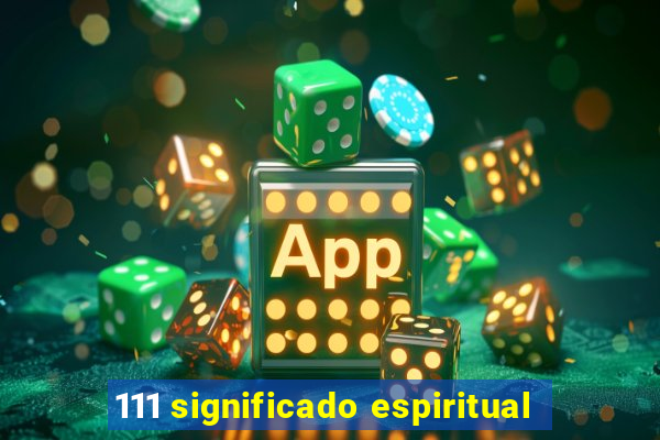 111 significado espiritual